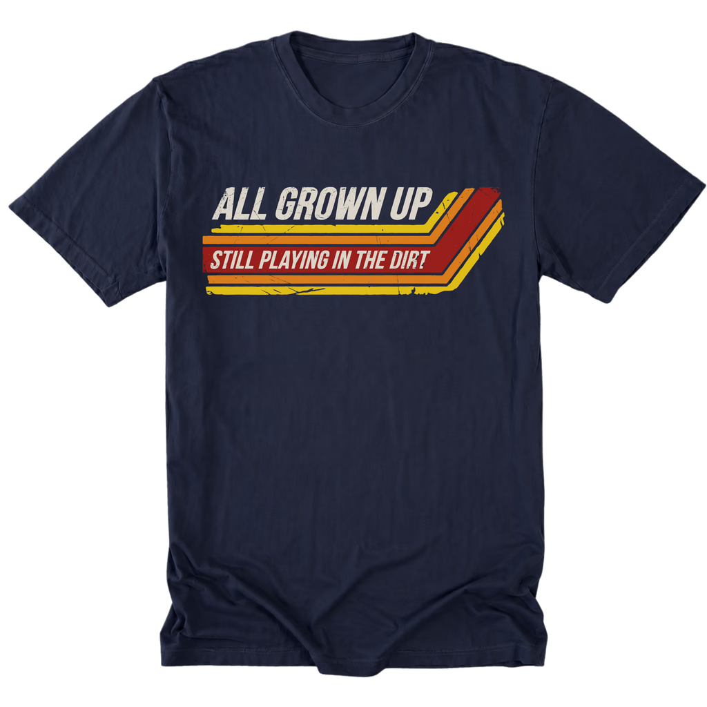 Navy Tall Tee featuring the All Grown Up Still Playing in the Dirt design on the front by Trail Snark.
