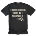 Black Tall Tee featuring the Fixed It Enough to Break It Somewhere Else design on the front by Trail Snark.