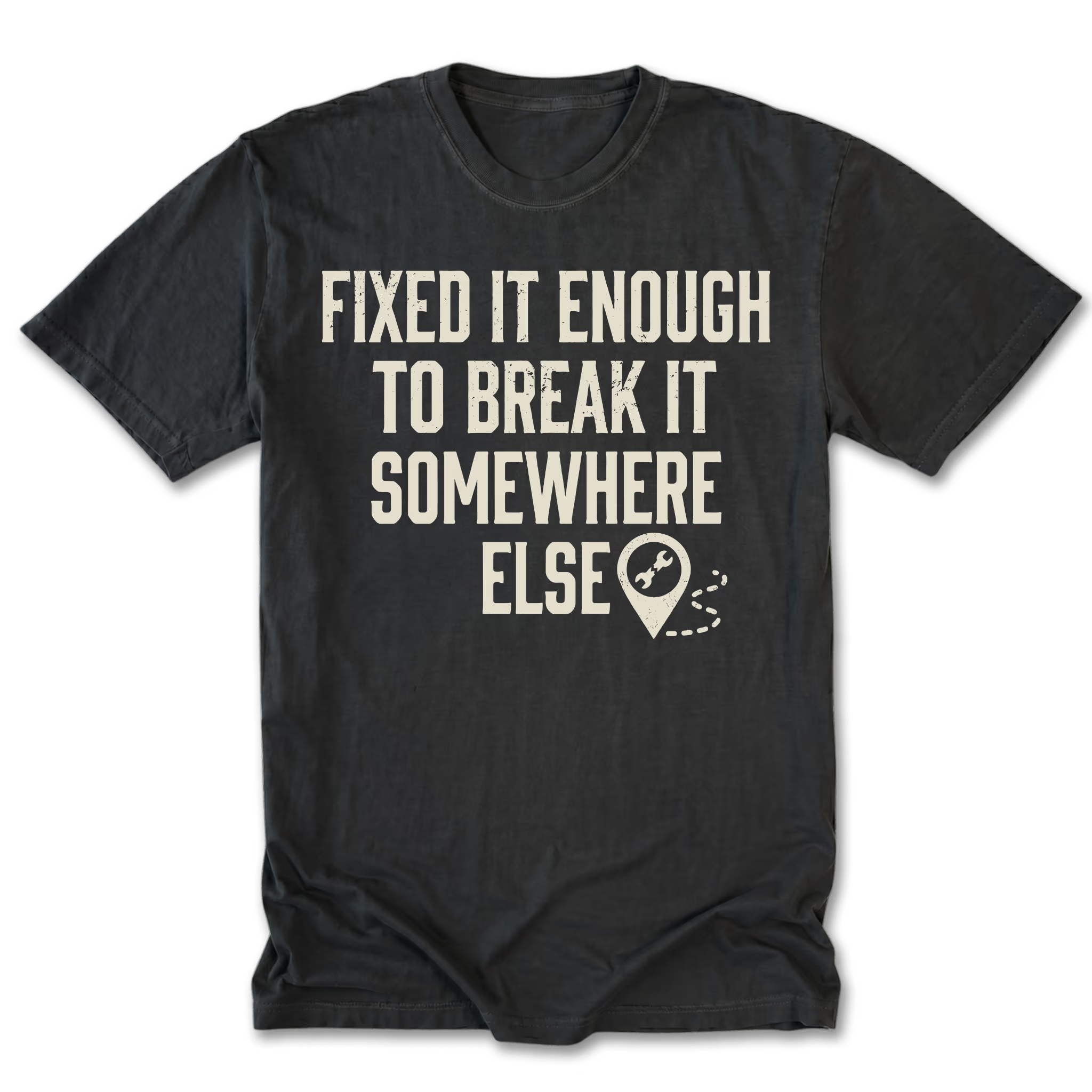 Black Tall Tee featuring the Fixed It Enough to Break It Somewhere Else design on the front by Trail Snark.