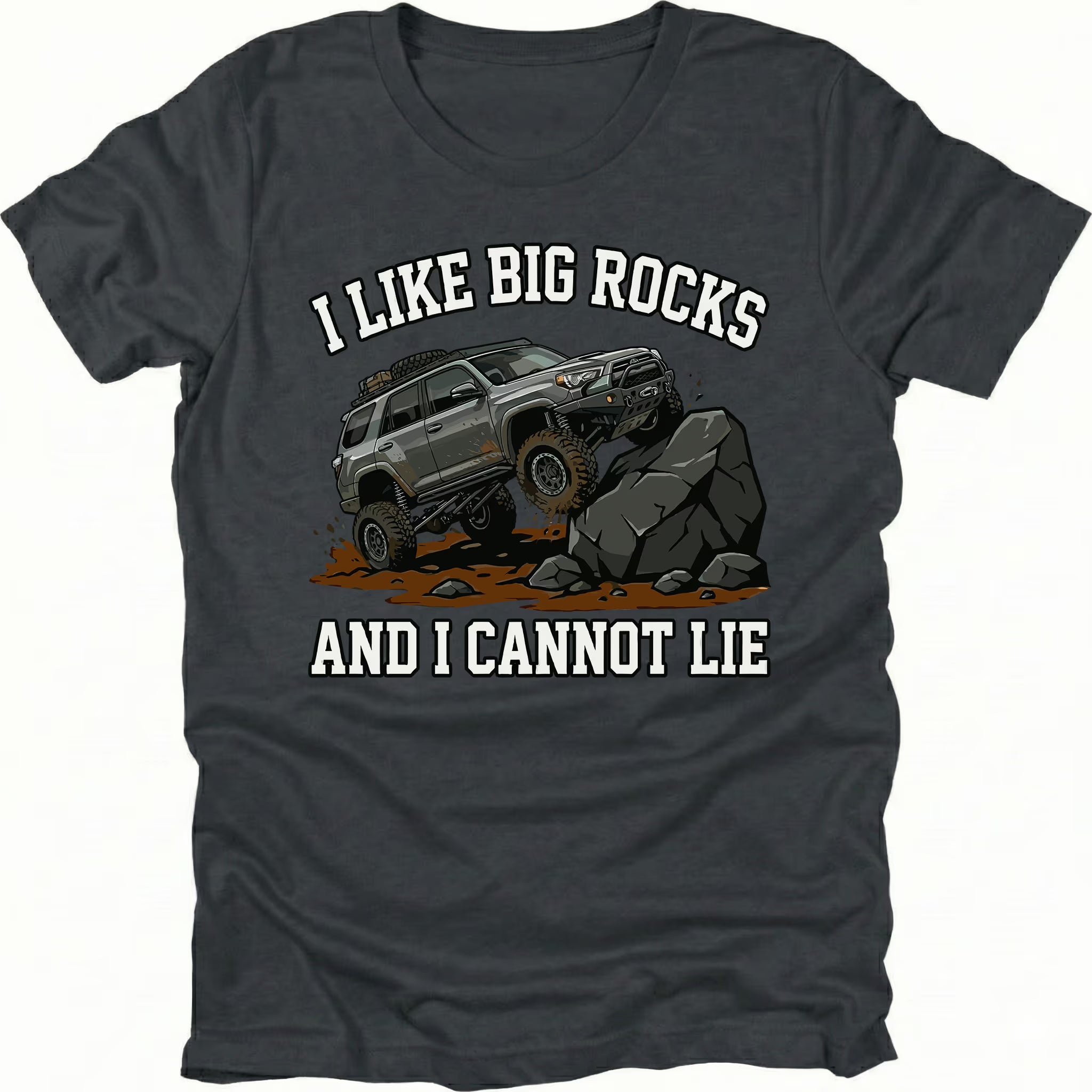Black t-shirt featuring an off-road SUV climbing large rocks with the text I Like Big Rocks And I Cannot Lie, front view.