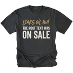 Black T-Shirt featuring the Leaks Oil But The Roof Tent Was On Sale design on the front view by Trail Snark.