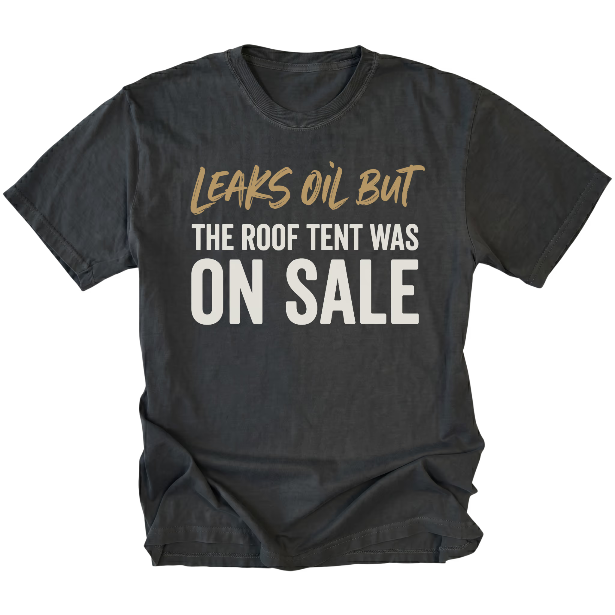 Black T-Shirt featuring the Leaks Oil But The Roof Tent Was On Sale design on the front view by Trail Snark.