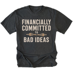 Black T-shirt featuring the Financially Committed to Bad Ideas design on the front by Trail Snark.