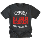 Black T-Shirt with “If You Can Read This My Rig Is Broken Come Pull Me Out” design shown on front view by Trail Snark.