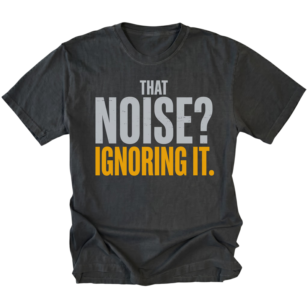 Black T-Shirt featuring That Noise Ignoring It design on front view by Trail Snark.