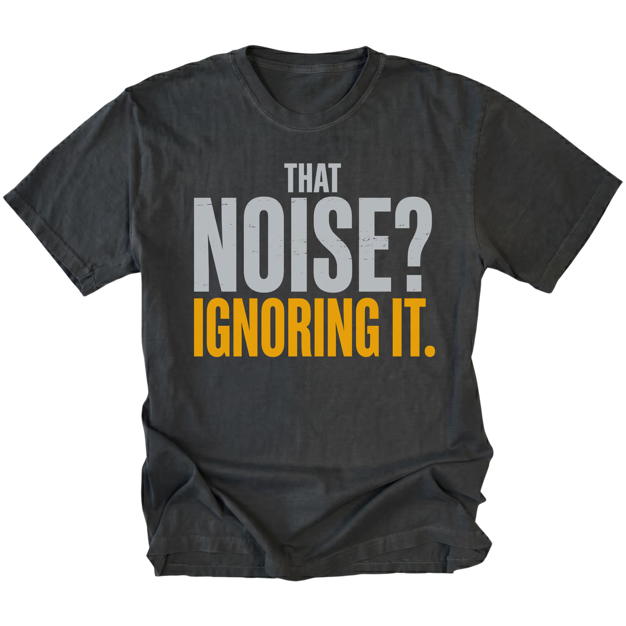 Black T-Shirt featuring That Noise Ignoring It design on front view by Trail Snark.