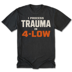 Black Tall Tee featuring the I Process Trauma in 4-Low design on the front by Trail Snark.