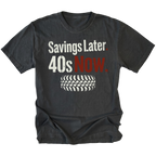 Black T-Shirt featuring Savings Later 40s Now design with large off-road tire graphic on front view by Trail Snark.