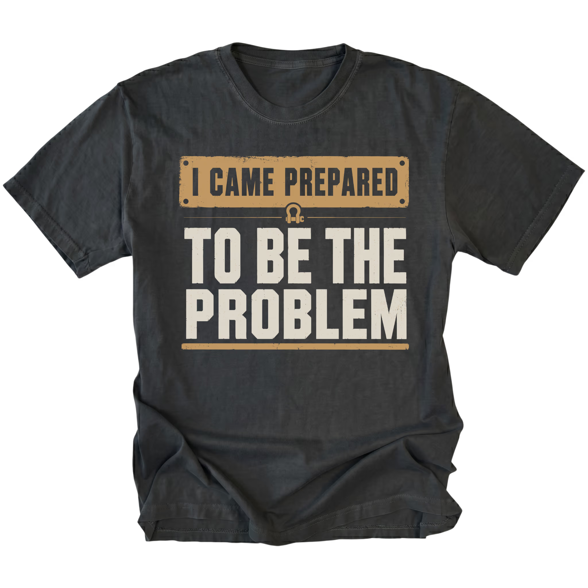 Black T-shirt with an I Came Prepared To Be The Problem design shown from the front by Trail Snark.
