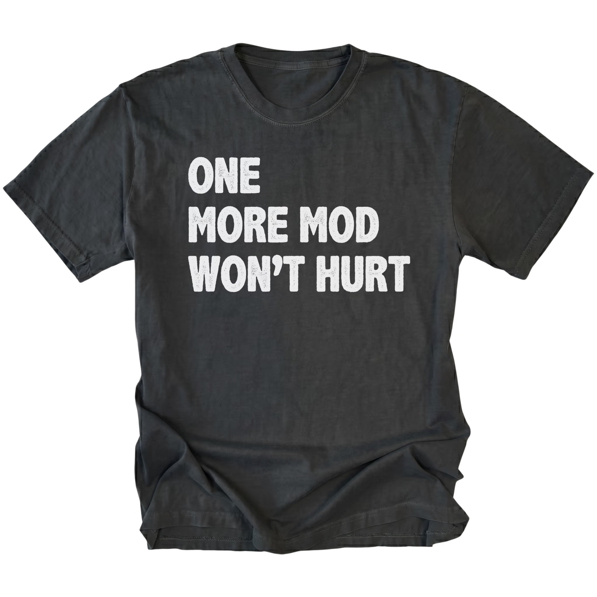 Black T-Shirt with bold white “One More Mod Won’t Hurt” text shown on front view by Trail Snark.