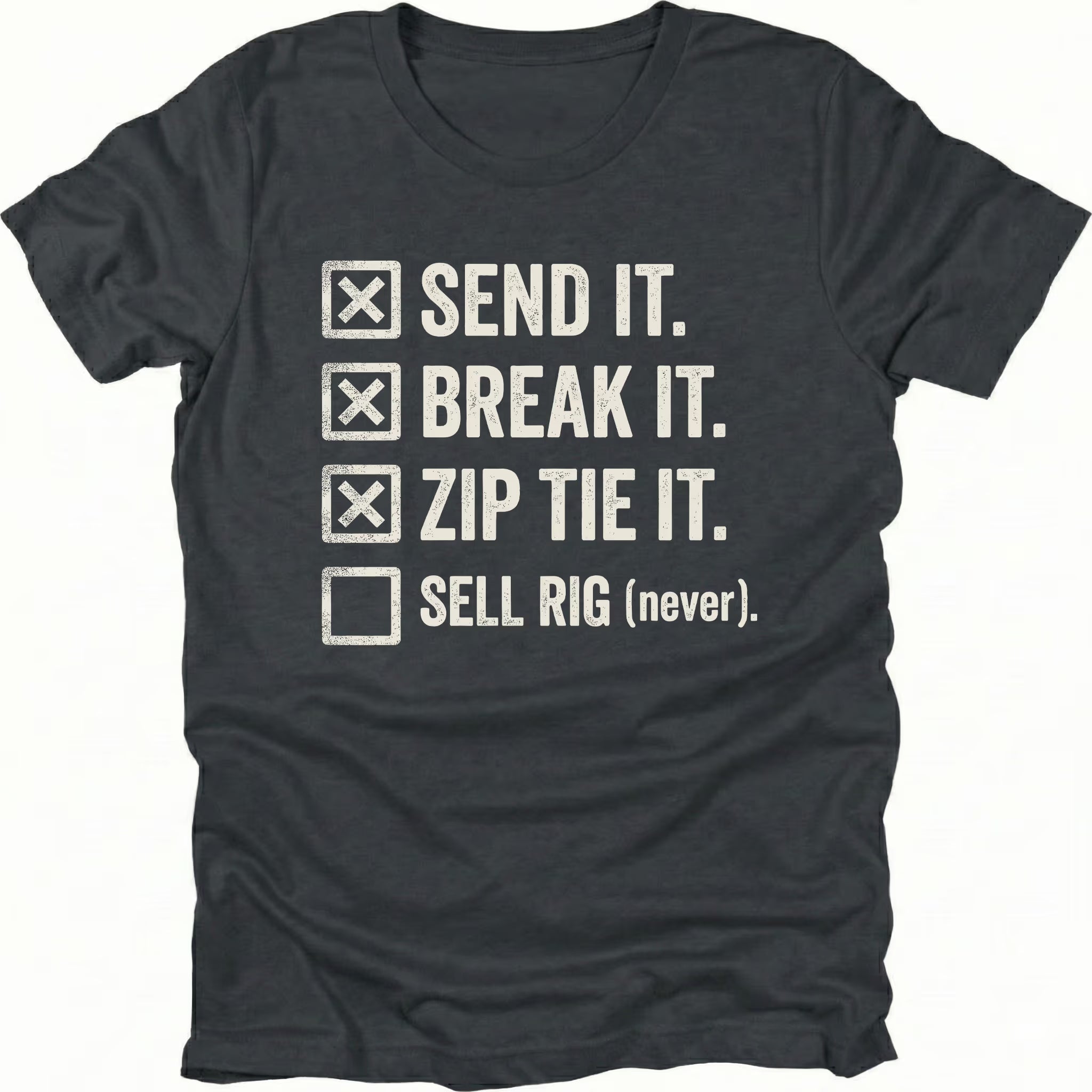 Black T-Shirt with checklist reading “Send It Break It Zip Tie It Sell Rig Never” shown on front view by Trail Snark.