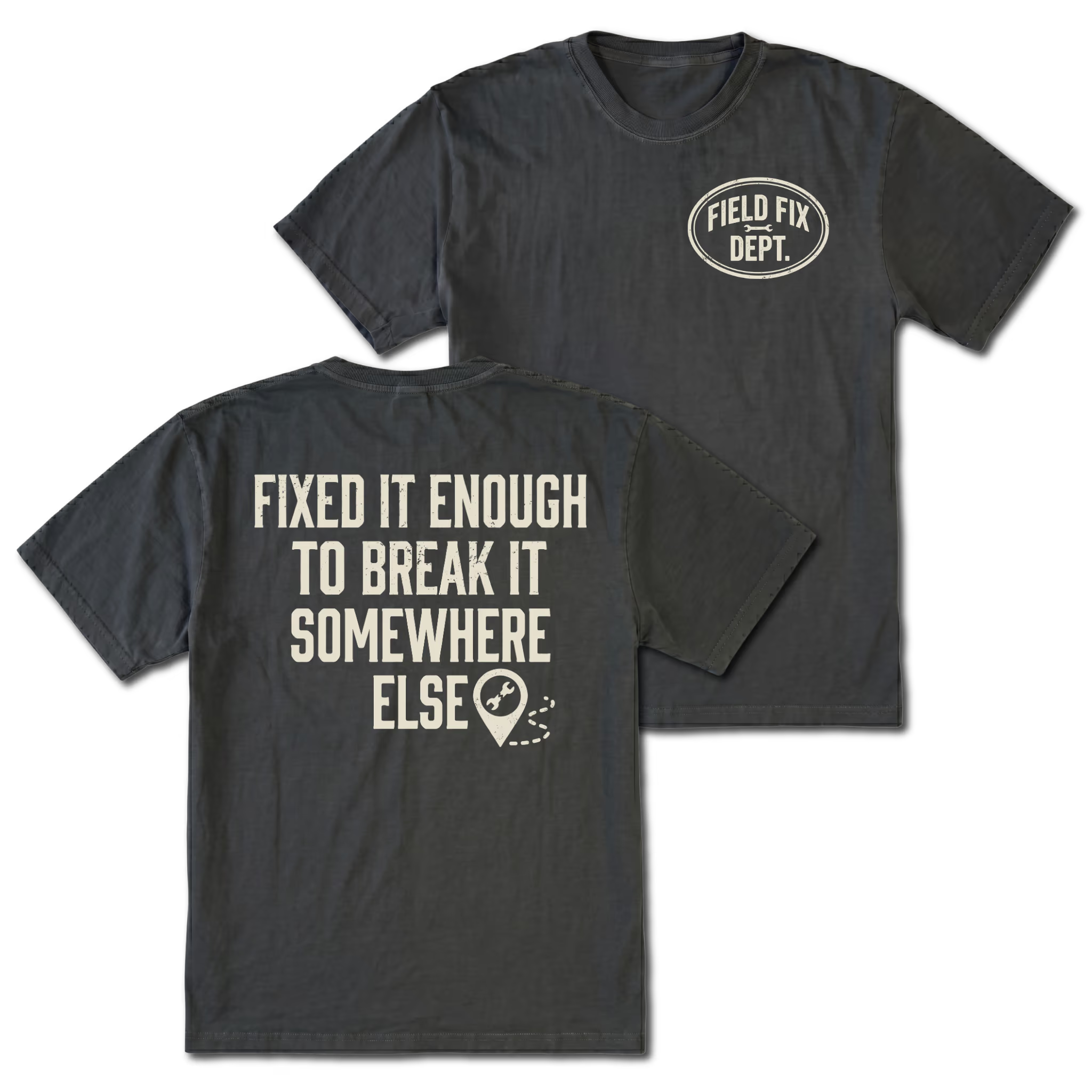 Black T-shirt with Fixed It Enough To Break It Somewhere Else back design and Field Fix Dept. front chest print by Trail Snark.