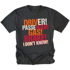 Black t-shirt featuring driver passenger gas brake i dont know bold stacked text graphic shown from the front by Trail Snark.