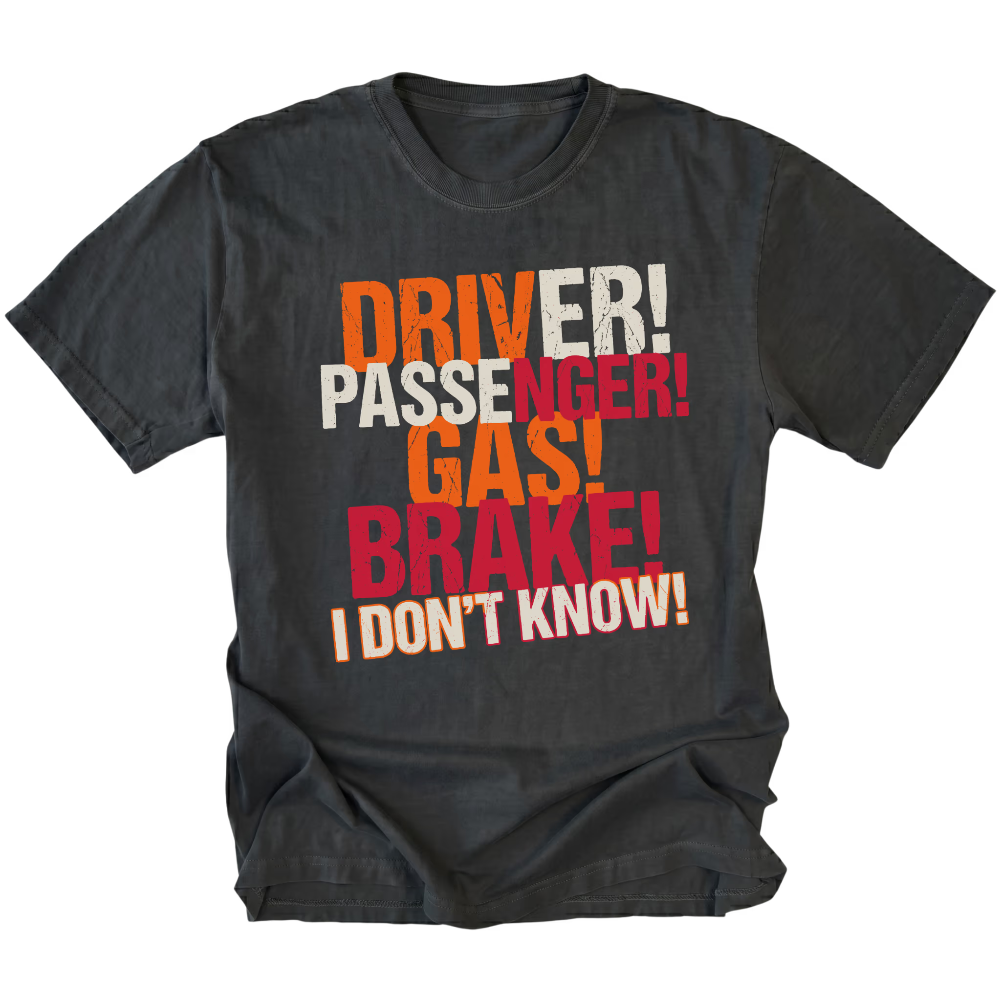 Black t-shirt featuring driver passenger gas brake i dont know bold stacked text graphic shown from the front by Trail Snark.