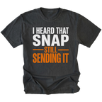 Black T-Shirt featuring “I Heard That Snap Still Sending It” design on front view by Trail Snark.