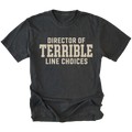 Black T-Shirt featuring the Director of Terrible Line Choices design shown in a front view by Trail Snark.