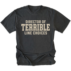 Black T-Shirt featuring the Director of Terrible Line Choices design shown in a front view by Trail Snark.