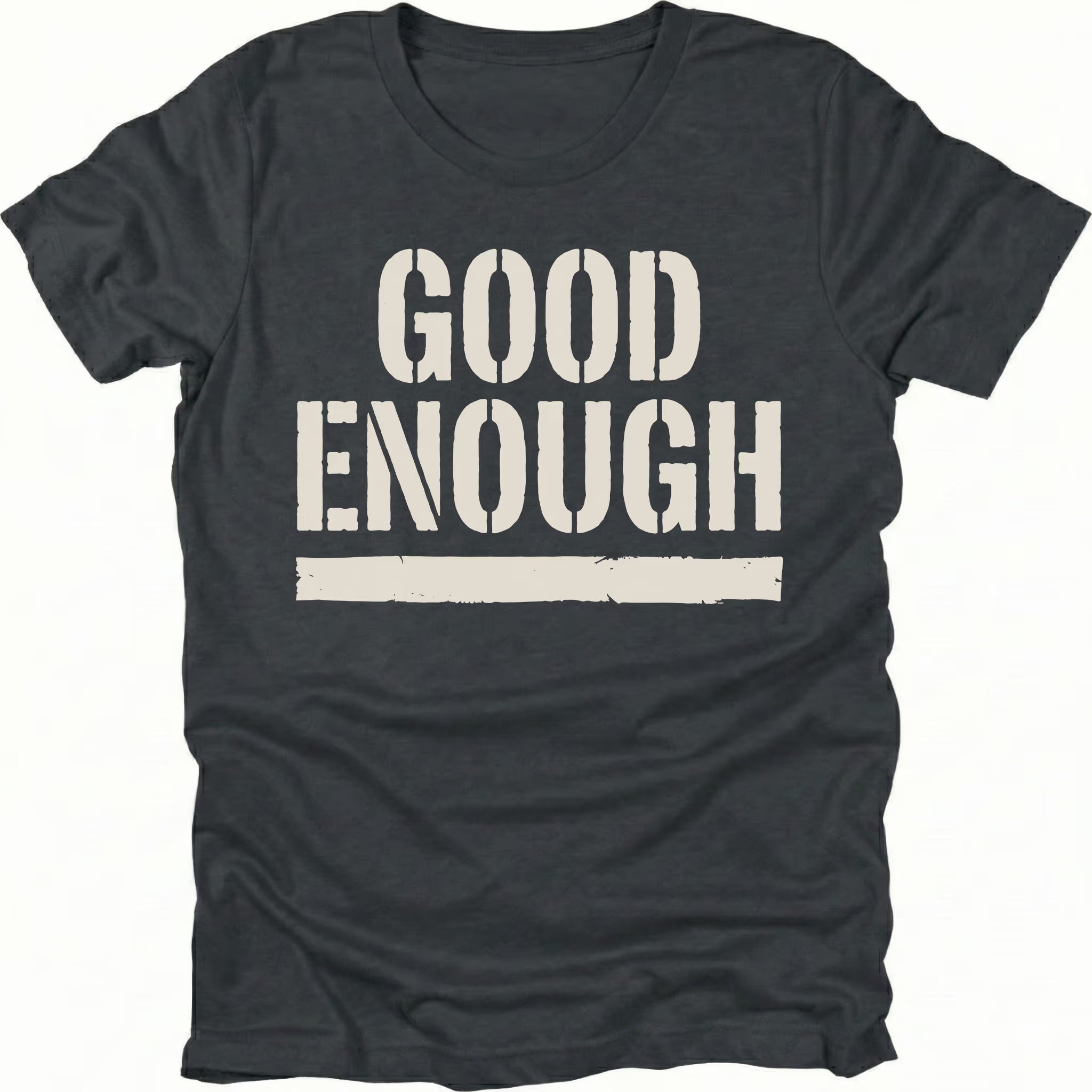 Black t-shirt featuring bold distressed text reading Good Enough with an underline displayed on the front.