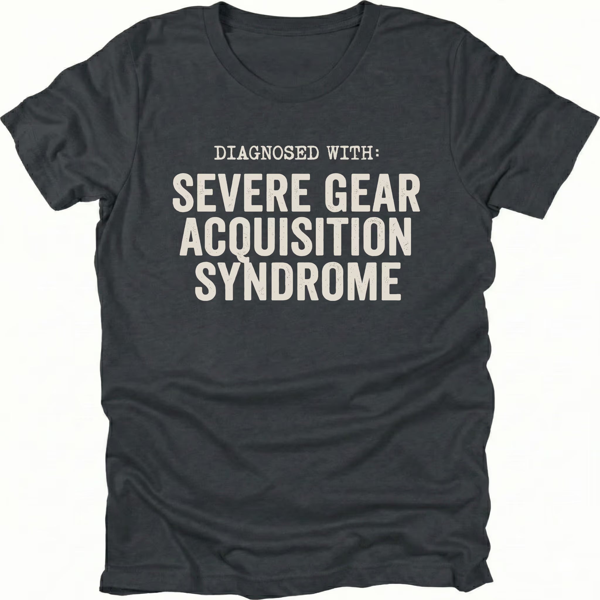 Black t-shirt featuring diagnosed with severe gear acquisition syndrome bold text graphic shown from the front by Trail Snark.