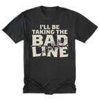 A black t-shirt with a distressed graphic print that reads 'I'LL BE TAKING THE BAD LINE' in off-white text, displayed flat against a solid white background.