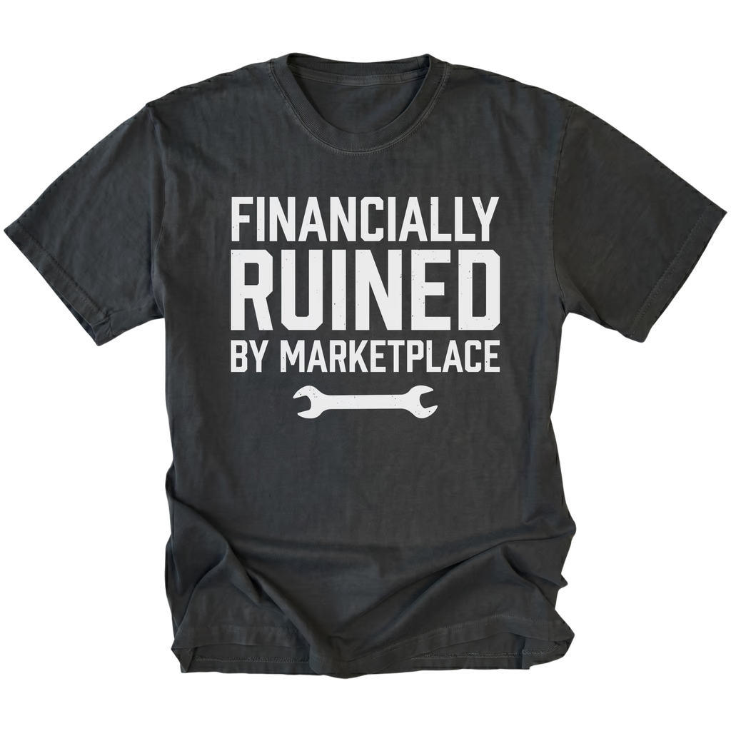 Black t-shirt with Financially Ruined By Marketplace text and wrench graphic shown front view by Trail Snark.