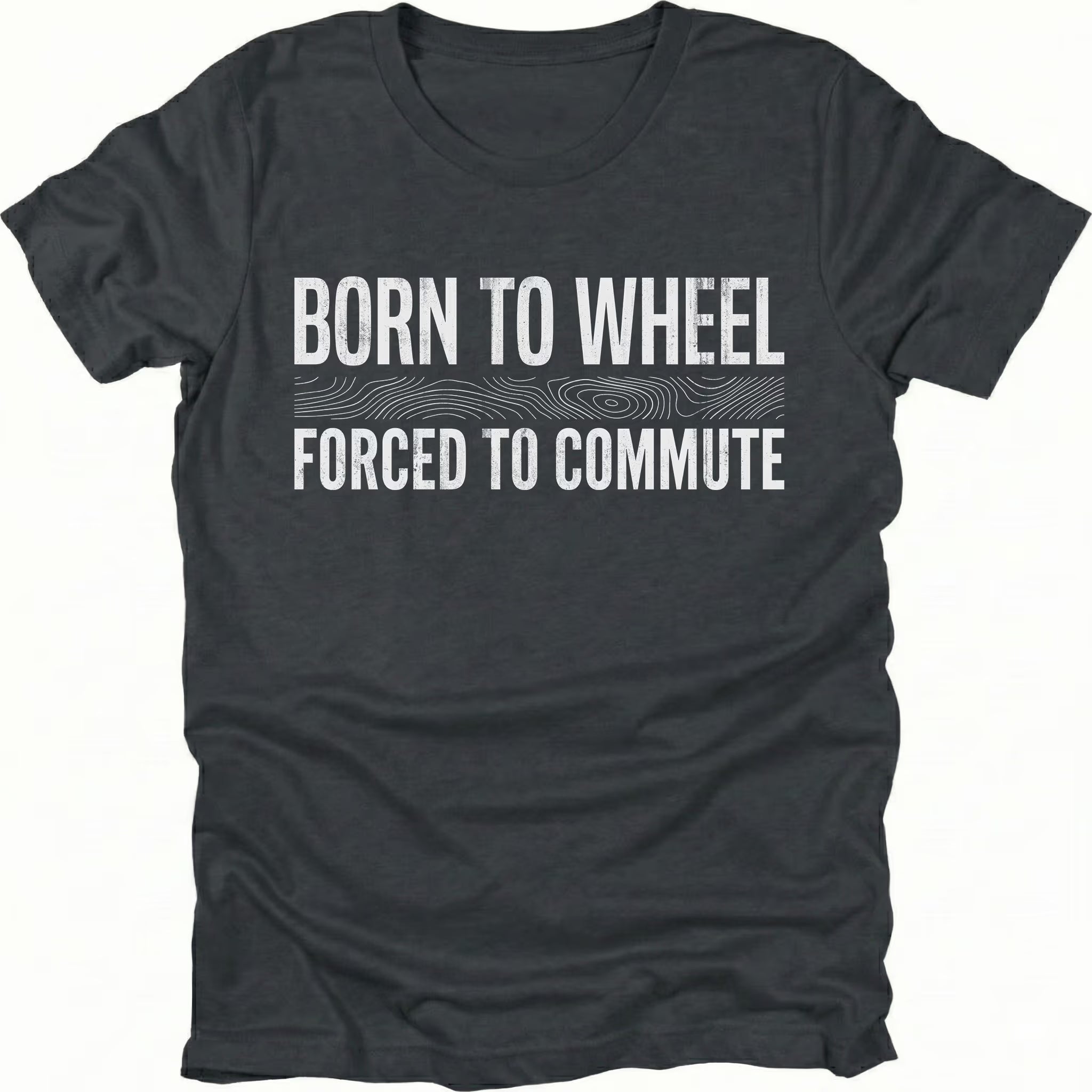 Black t-shirt featuring born to wheel forced to commute text graphic shown from the front by Trail Snark.