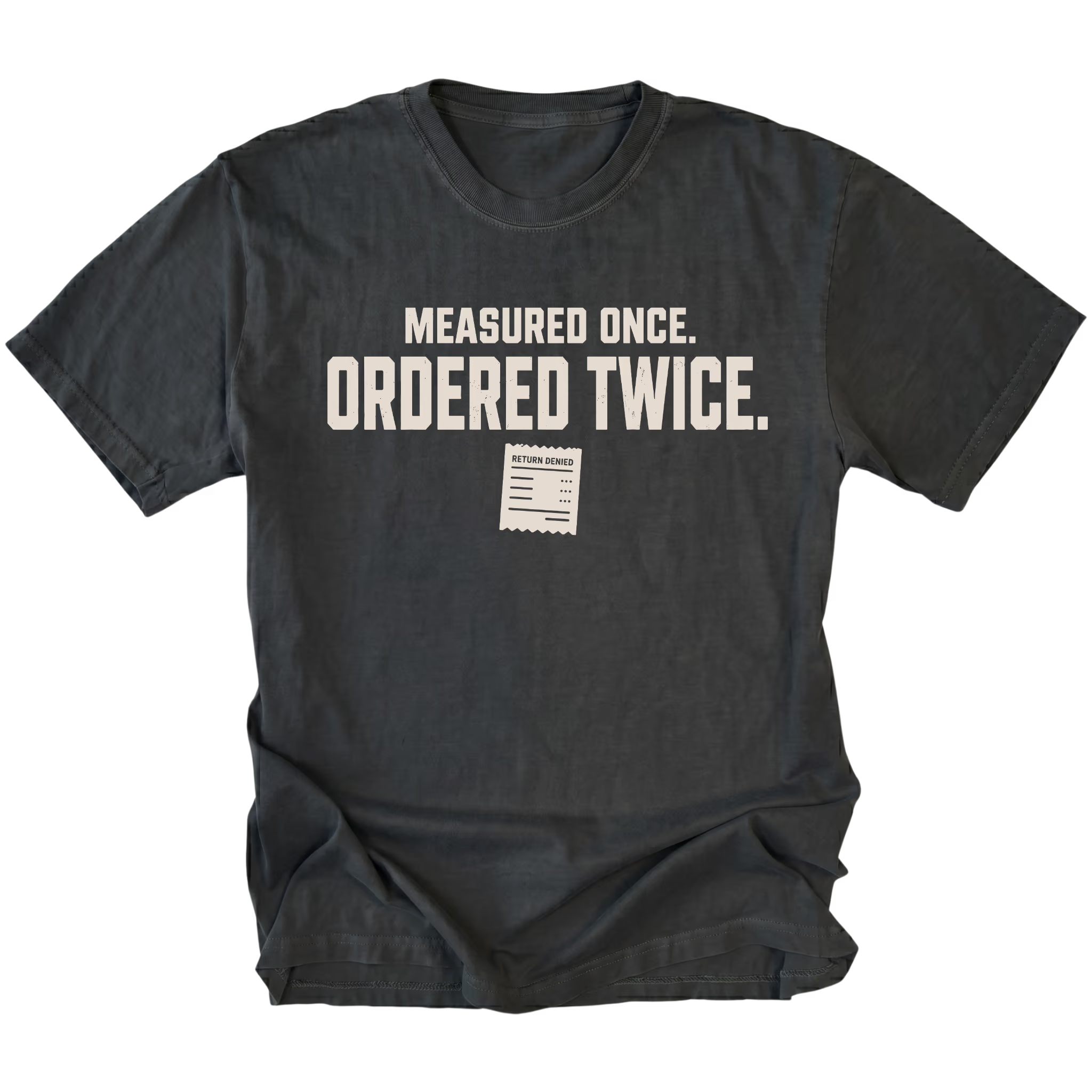 Black T-shirt with a Measured Once Ordered Twice garage humor design shown from the front by Trail Snark.
