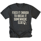 Black t-shirt featuring Fixed It Enough To Break It Somewhere Else design on front view by Trail Snark.