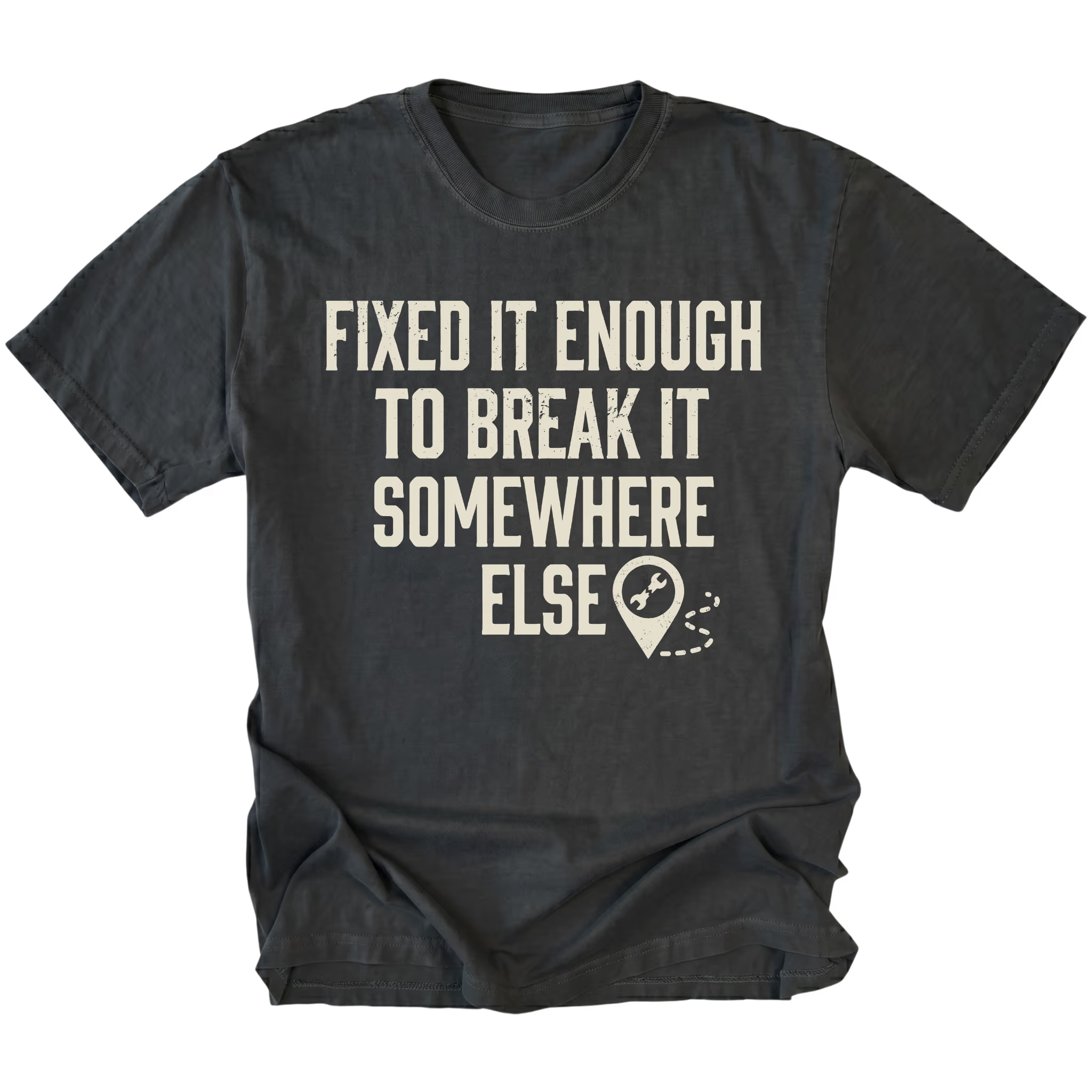 Black t-shirt featuring Fixed It Enough To Break It Somewhere Else design on front view by Trail Snark.