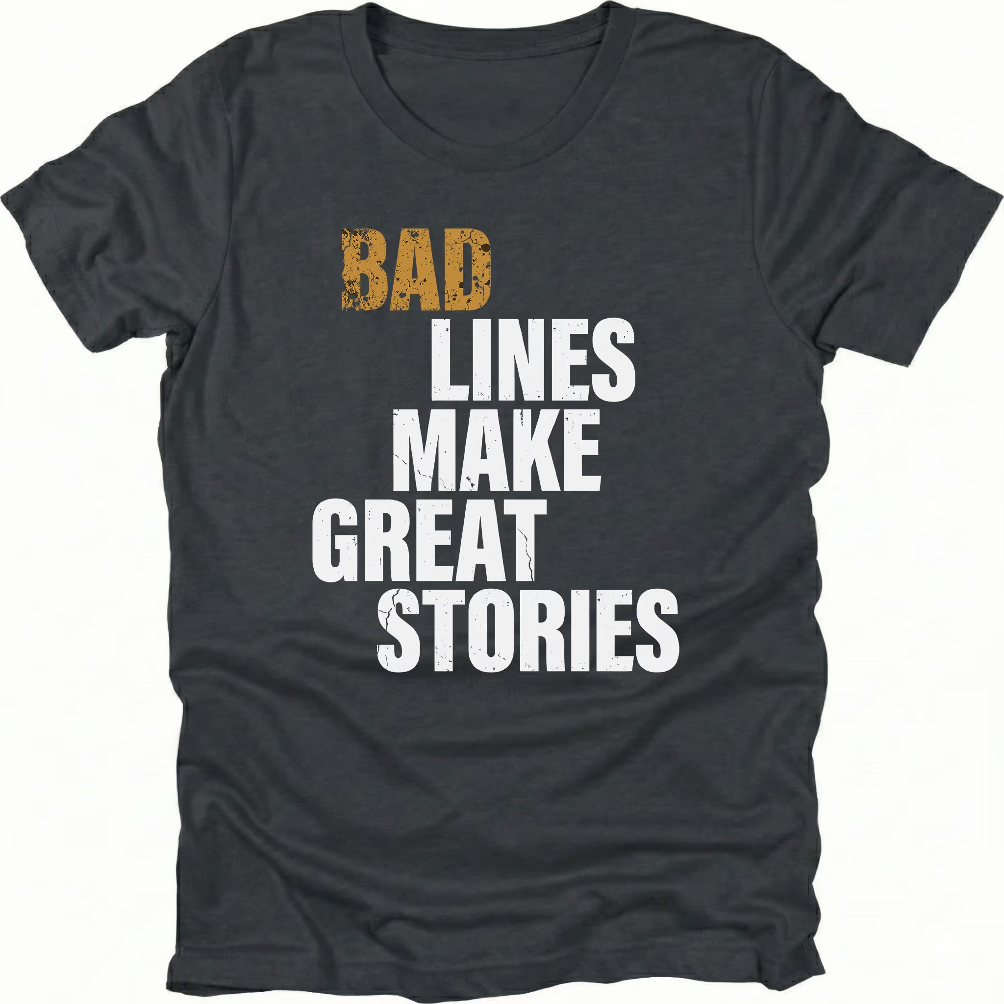 Black t-shirt featuring bad lines make great stories bold text graphic shown from the front by Trail Snark.