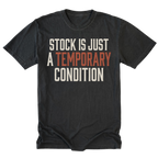 A black graphic t-shirt with the text 'STOCK IS JUST A TEMPORARY CONDITION' printed on the chest. The words 'A TEMPORARY' are highlighted in a muted orange-red color, while the other text is off-white.