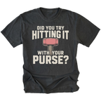 Black t-shirt featuring Did you try hitting it with your purse design on the front by Trail Snark.