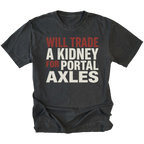 Black T-Shirt featuring Will Trade A Kidney For Portal Axles text design in bold typography on front view by Trail Snark.