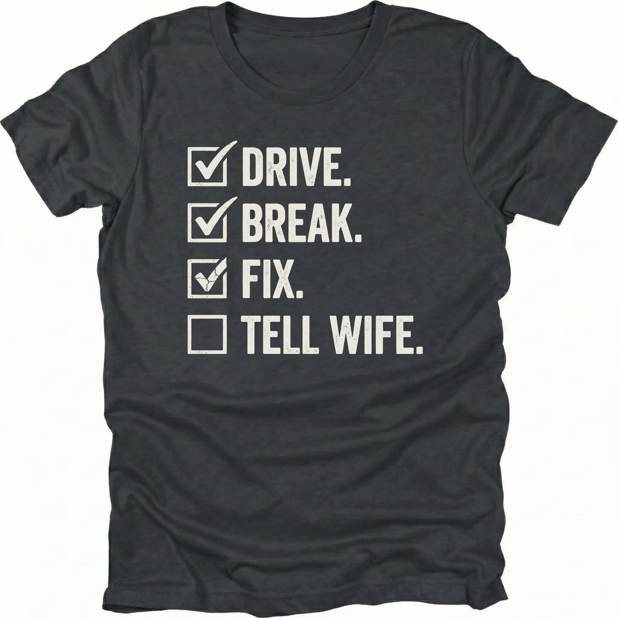 Black t-shirt featuring drive break fix tell wife checklist text graphic shown from the front by Trail Snark.