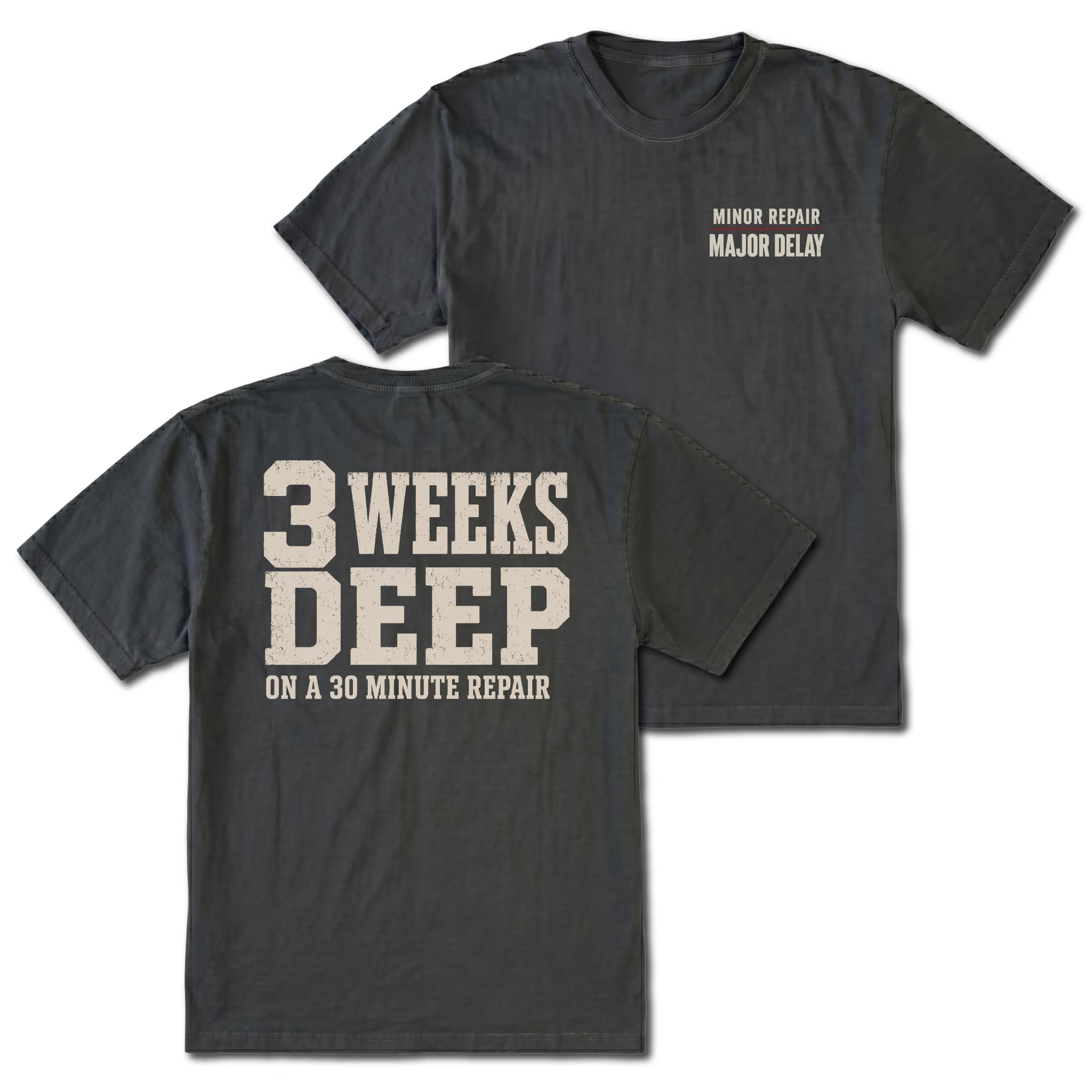 Black T-shirt with 3 Weeks Deep On A 30 Minute Repair back design and Minor Repair Major Delay front chest print by Trail Snark.