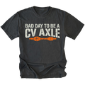 Black T-Shirt featuring Bad Day To Be A CV Axle design with broken axle graphic on front view by Trail Snark.