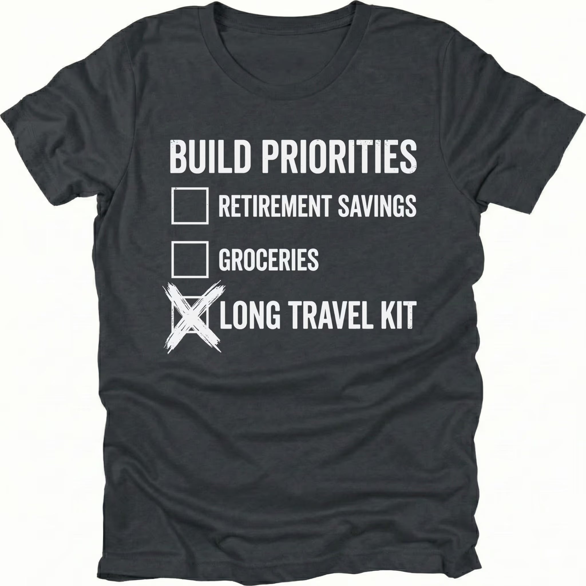 Black T-Shirt featuring Build Priorities checklist highlighting long travel kit on front view by Trail Snark.