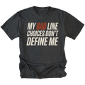 Black crewneck T-shirt shown from the front with large slanted off-white lettering reading "MY BAD LINE CHOICES DON'T DEFINE ME"; "BAD" is highlighted in rust orange.