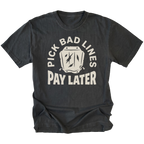 A black t-shirt with a distressed cream graphic that reads 'PICK BAD LINES PAY LATER' surrounding an illustration of a cracked mug, shown on a solid white background.