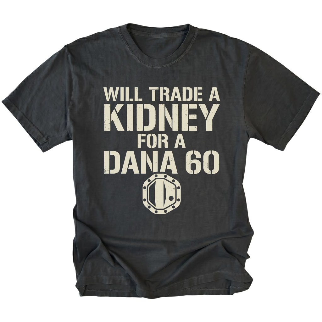 Black T-Shirt featuring Will Trade A Kidney For A Dana 60 design on front view by Trail Snark.