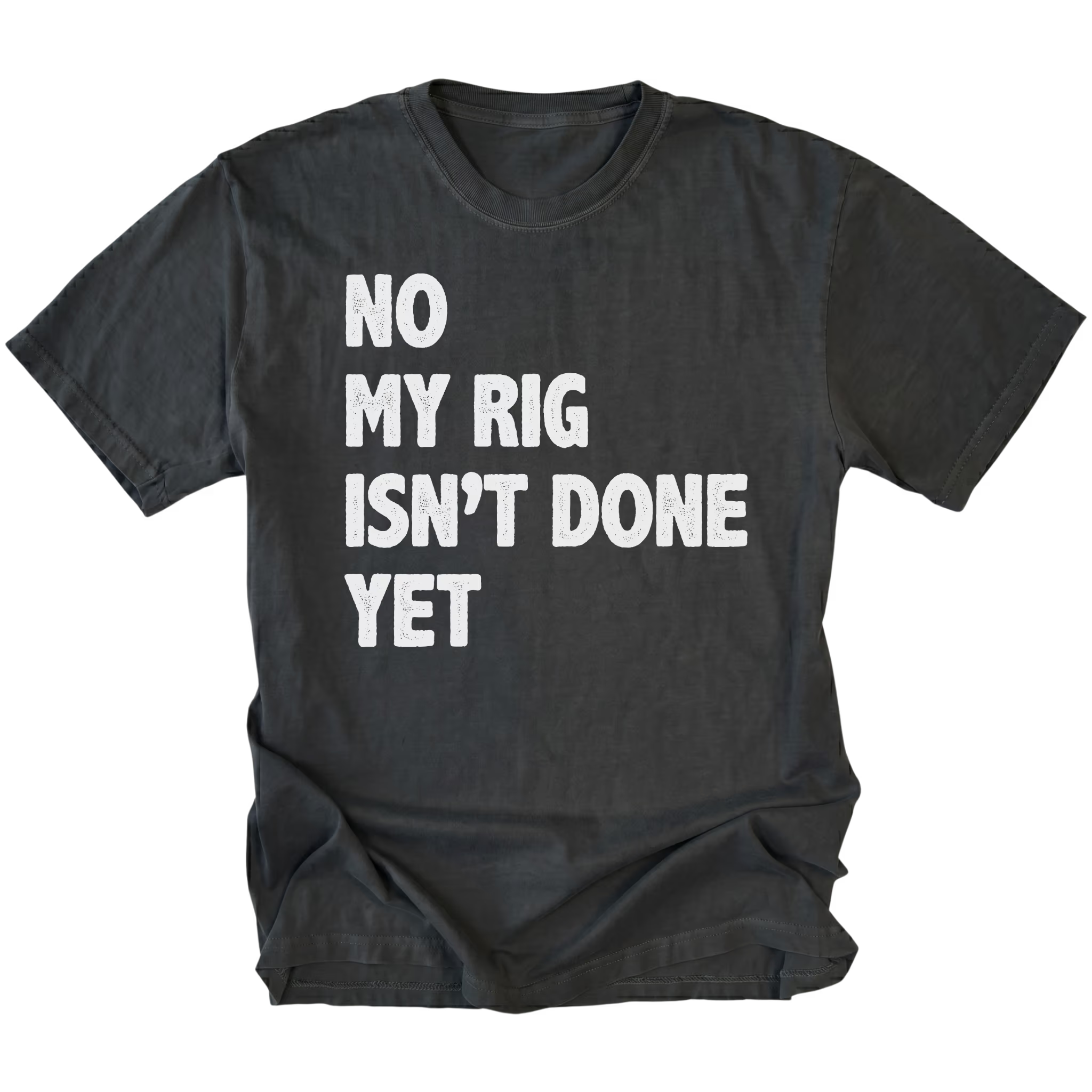 Black T-Shirt featuring the No My Rig Isn’t Done Yet design on the front by Trail Snark.