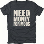 Black t-shirt with large distressed white text reading Need Money For Mods in bold block lettering.