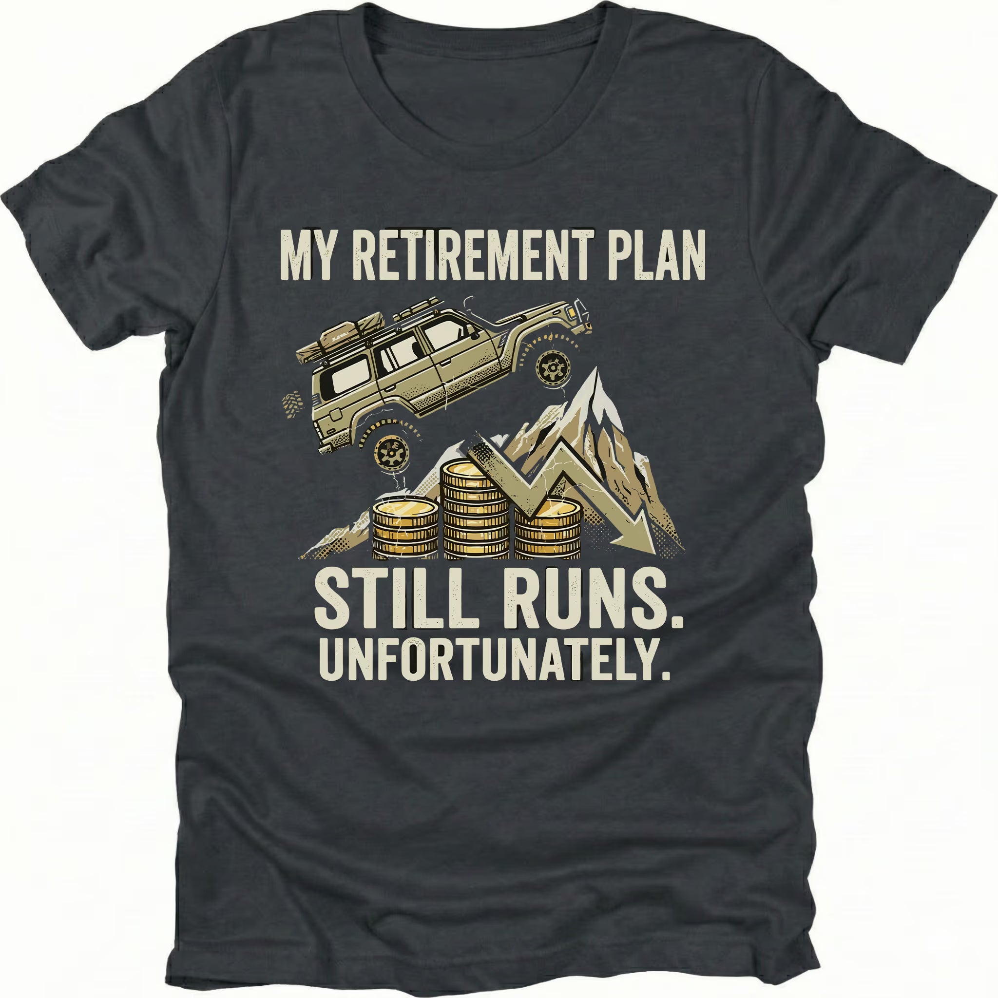 Black t-shirt featuring an off-road vehicle climbing over coins and a downward graph with text reading My Retirement Plan Still Runs Unfortunately, front view by Trail Snark.