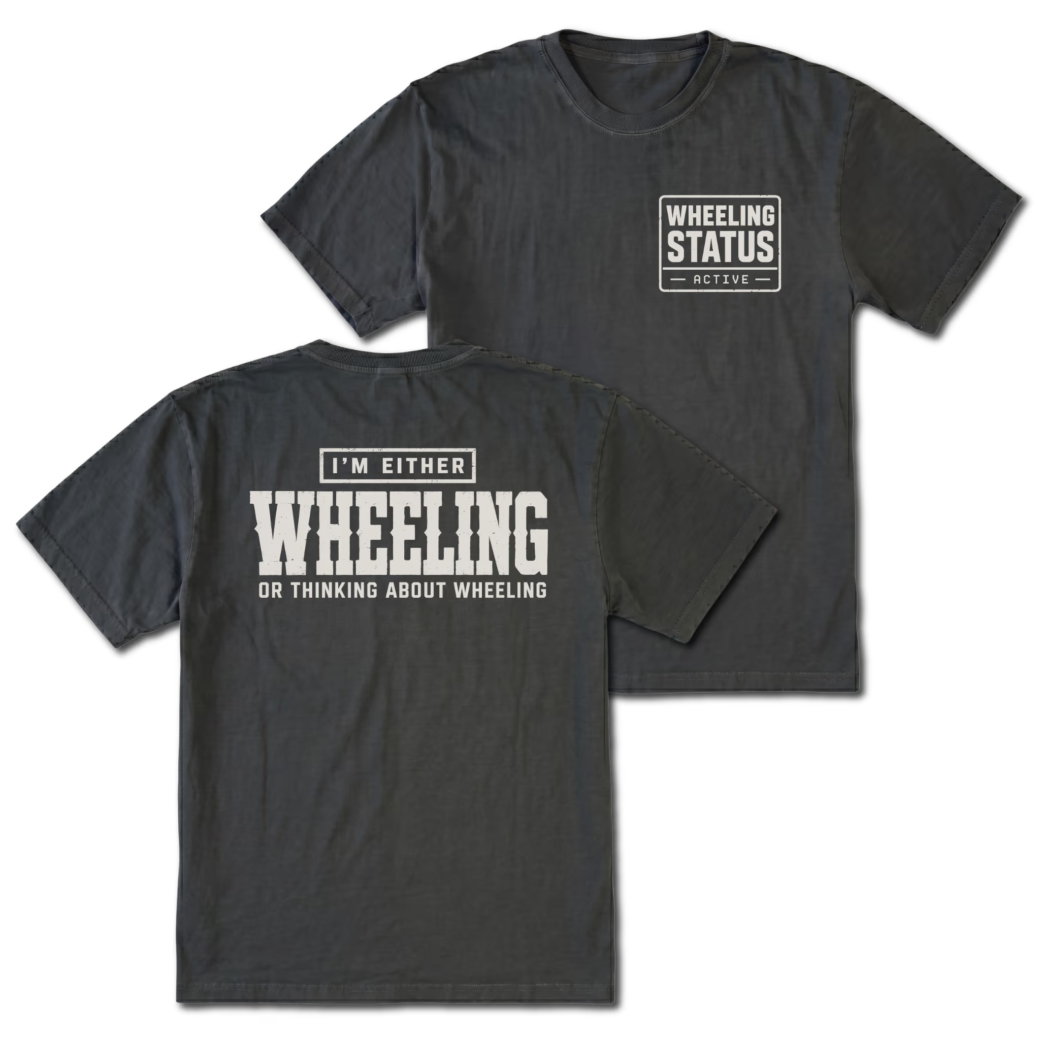 Black T-shirt with I'm Either Wheeling Or Thinking About Wheeling back design and Wheeling Status front chest print by Trail Snark.