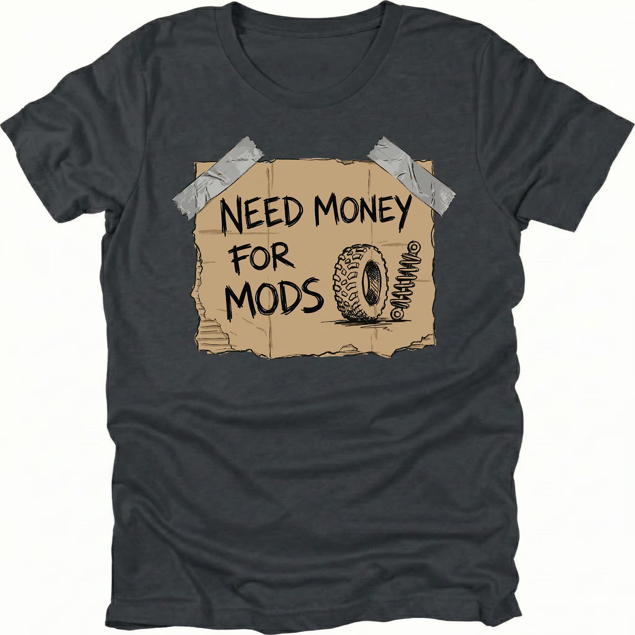 Black t-shirt featuring a cardboard sign graphic taped at the corners with handwritten text reading Need Money For Mods and a sketch of an offroad tire and suspension.