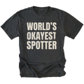 Black t-shirt with bold distressed text reading “World’s Okayest Spotter.”