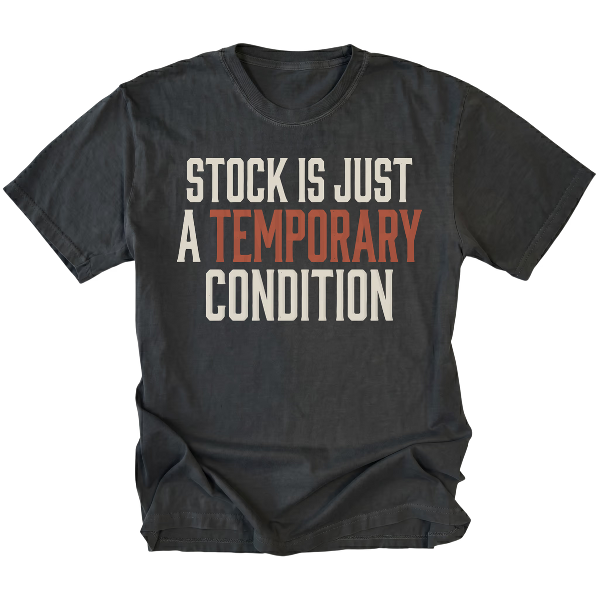 A black graphic t-shirt with the text 'STOCK IS JUST A TEMPORARY CONDITION' printed on the chest. The words 'STOCK IS JUST' and 'CONDITION' are in a cream/off-white color, while 'A TEMPORARY' is in a muted terracotta orange color.
