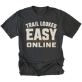 Black T-Shirt with Trail Looked Easy Online off-road trail humor design shown from the front by Trail Snark.