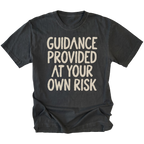 A black t-shirt featuring the text 'GUIDANCE PROVIDED AT YOUR OWN RISK'.