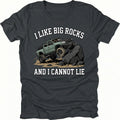 Black t-shirt with a lifted off-road truck climbing large rocks and the phrase I Like Big Rocks And I Cannot Lie, front view by Trail Snark.